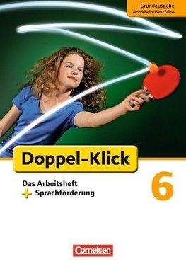 Doppel-Klick - Grundausgabe Nordrhein-Westfalen. 6. Schuljahr. Das Arbeitsheft plus Sprachförderung