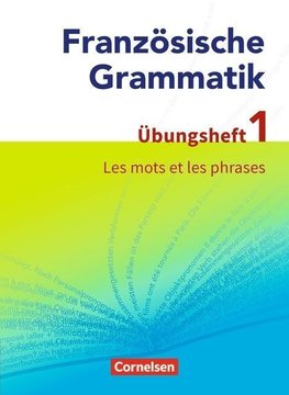 Französische Grammatik für die Mittel- und Oberstufe: Les mots et les phrases