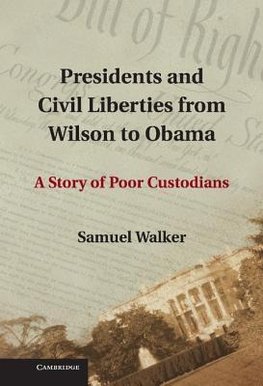 Presidents and Civil Liberties from Wilson to Obama