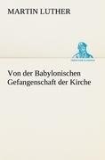 Von der Babylonischen Gefangenschaft der Kirche