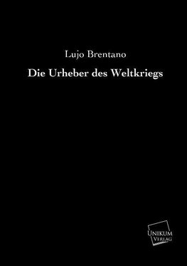 Die Urheber des Weltkriegs