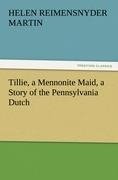 Tillie, a Mennonite Maid, a Story of the Pennsylvania Dutch