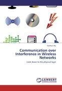 Communication over Interference in Wireless Networks