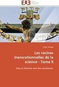 Les racines transrationnelles de la science - Tome II