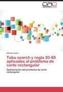 Tabu search y regla 20-80 aplicados al problema de corte rectangular