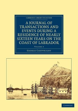 A Journal of Transactions and Events During a Residence of Nearly Sixteen Years on the Coast of Labrador