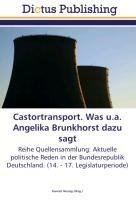 Castortransport. Was u.a. Angelika Brunkhorst dazu sagt