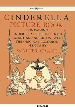 Cinderella Picture Book - Containing Cinderella, Puss in Boots & Valentine and Orson - Illustrated by Walter Crane