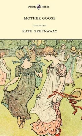 Mother Goose or the Old Nursery Rhymes - Illustrated by Kate Greenaway