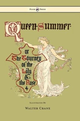 Queen Summer - Or the Tourney of the Lily and the Rose - Illustrated by Walter Crane