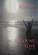 Rise Up, Recount Love