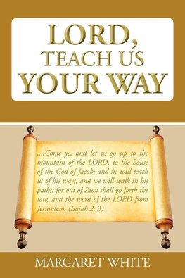 Lord, Teach Us Your Way