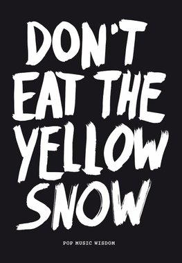 Don't Eat the Yellow Snow