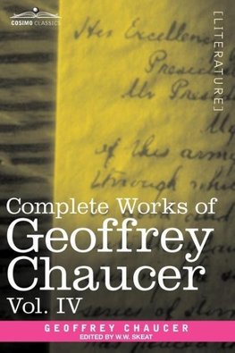 Complete Works of Geoffrey Chaucer, Vol. IV