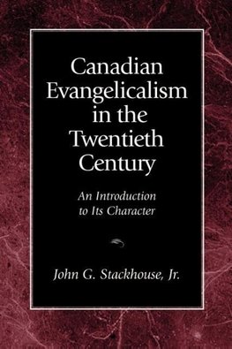 Canadian Evangelicalism in the Twentieth Century