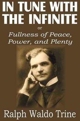 In Tune with the Infinite or  Fullness of Peace, Power, and Plenty