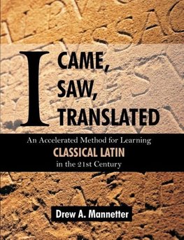 I Came, I Saw, I Translated: An Accelerated Method for Learning Classical Latin in the 21st Century