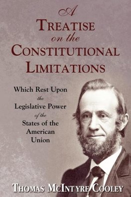 A Treatise on the Constitutional Limitations