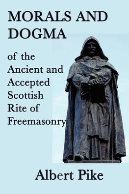 Morals and Dogma of the Ancient and Accepted Scottish Rite of Freemasonry