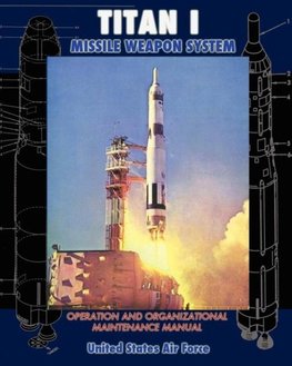 Titan I Missile Weapon System Operation and Organizational Maintenance Manual