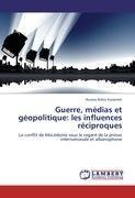 Guerre, médias et géopolitique: les influences réciproques