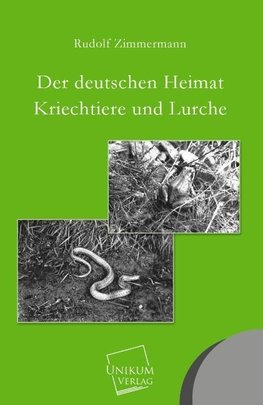 Der deutschen Heimat Kriechtiere und Lurche