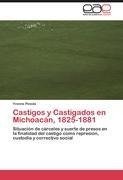 Castigos y Castigados en Michoacán, 1825-1881