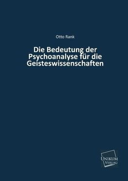 Die Bedeutung der Psychoanalyse für die Geisteswissenschaften