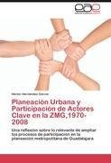 Planeación Urbana y Participación de Actores Clave en la ZMG,1970-2008