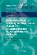 Meeresnaturschutz, Erhaltung der Biodiversität und andere Herausforderungen im "Kaskadensystem" des Rechts