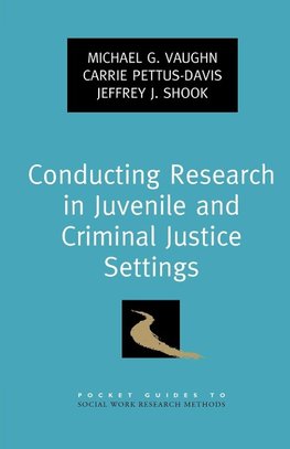 Vaughn, M: Conducting Research in Juvenile and Criminal Just