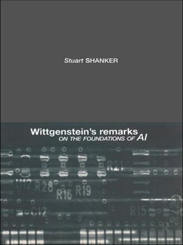 Shanker, S: Wittgenstein's Remarks on the Foundations of AI