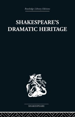 Wickham, G: Shakespeare's Dramatic Heritage