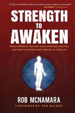 Strength to Awaken, Make Strength Training Your Spiritual Practice and Find New Power and Purpose in Your Life