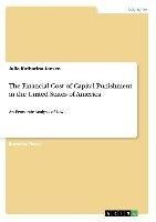 The Financial Cost of Capital Punishment in the United States of America