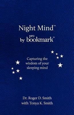 Night Mind: A Dream Journal for Capturing the Wisdom of Your Sleeping Mind