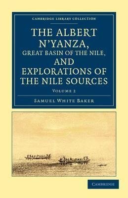 The Albert N'yanza, Great Basin of the Nile, and Explorations of the             Nile Sources - Volume 2