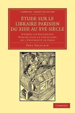 Étude sur le libraire Parisien du XIIIe au XVe             siècle