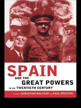 Balfour, S: Spain and the Great Powers in the Twentieth Cent