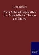 Zwei Abhandlungen über die Aristotelische Theorie des Drama