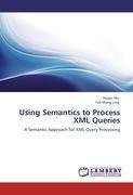 Using Semantics to Process XML Queries