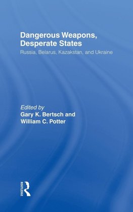 Bertsch, G: Dangerous Weapons, Desperate States