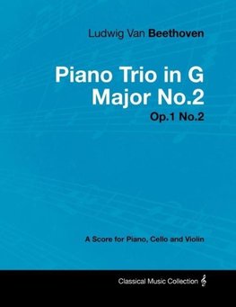 Ludwig Van Beethoven - Piano Trio in G Major No.2 - Op.1 No.2 - A Score Piano, Cello and Violin