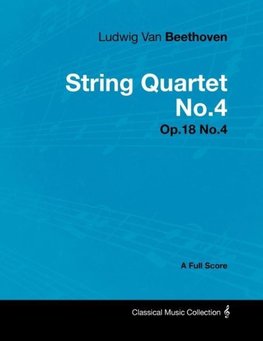 Ludwig Van Beethoven - String Quartet No.4 - Op.18 No.4 - A Full Score