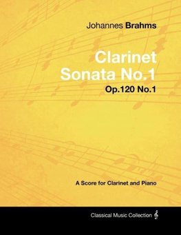 Johannes Brahms - Clarinet Sonata No.1 - Op.120 No.1 - A Score for Clarinet and Piano