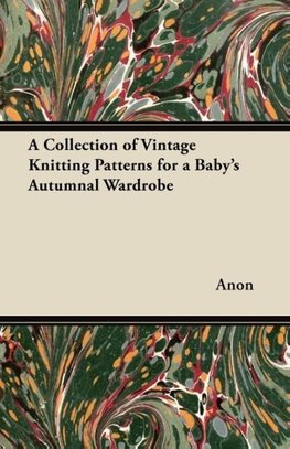 A Collection of Vintage Knitting Patterns for a Baby's Autumnal Wardrobe