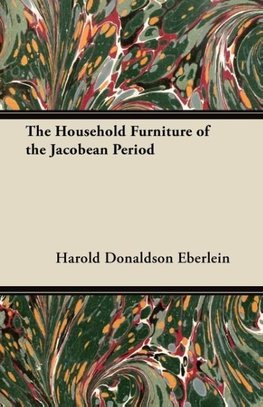 The Household Furniture of the Jacobean Period