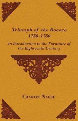 Triumph of the Rococo 1750-1780 - An Introduction to the Furniture of the Eighteenth Century