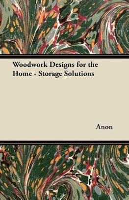 Woodwork Designs for the Home - Storage Solutions