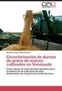 Caracterización de dureza de grano de maíces cultivados en Venezuela